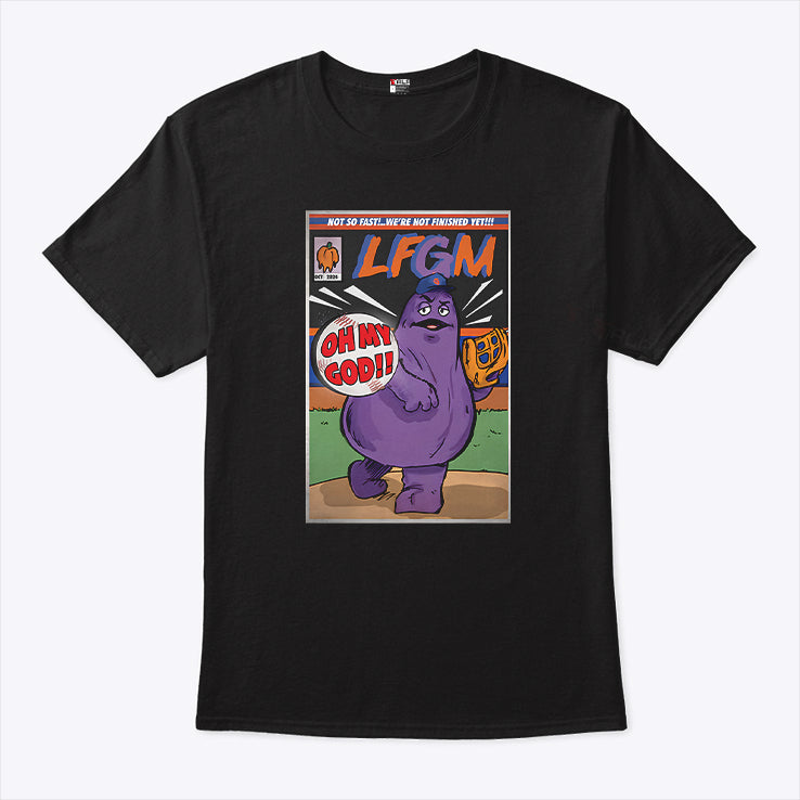 Mets Grimace Not So Fast We’re Not Finish Yet LFGM OMG Shirt