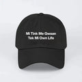 Mi Tink Mi Gwaan Tek Mi Own Life Hat