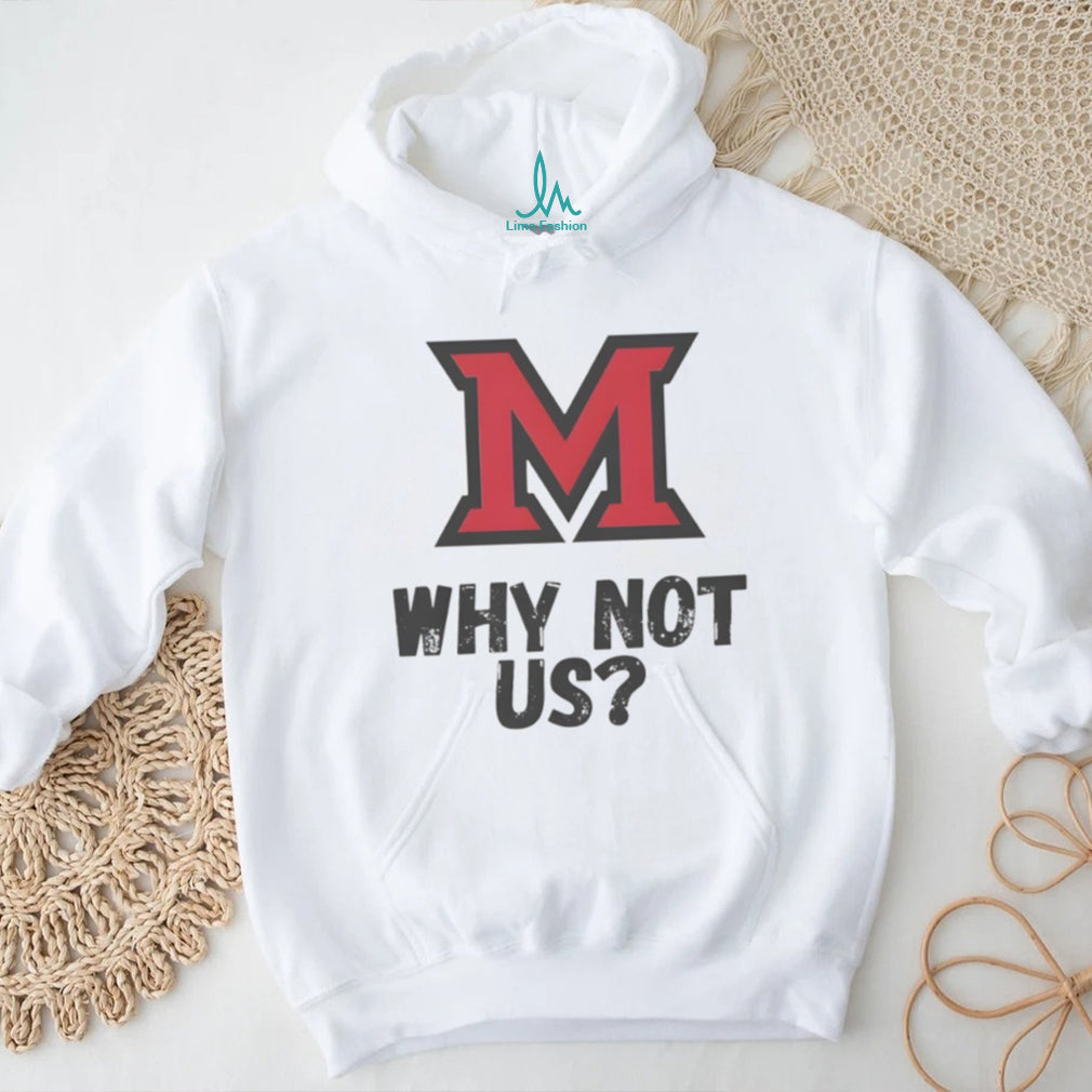 Miami University RedHawks Why Not Us Collegiate T Shirt