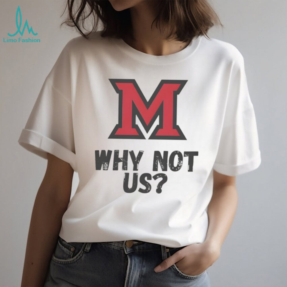 Miami University RedHawks Why Not Us Collegiate T Shirt