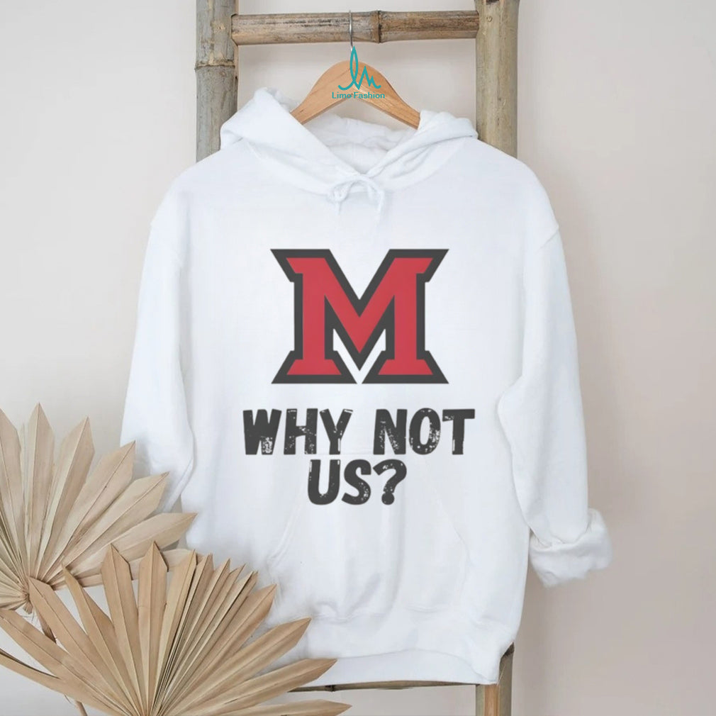 Miami University RedHawks Why Not Us Collegiate T Shirt