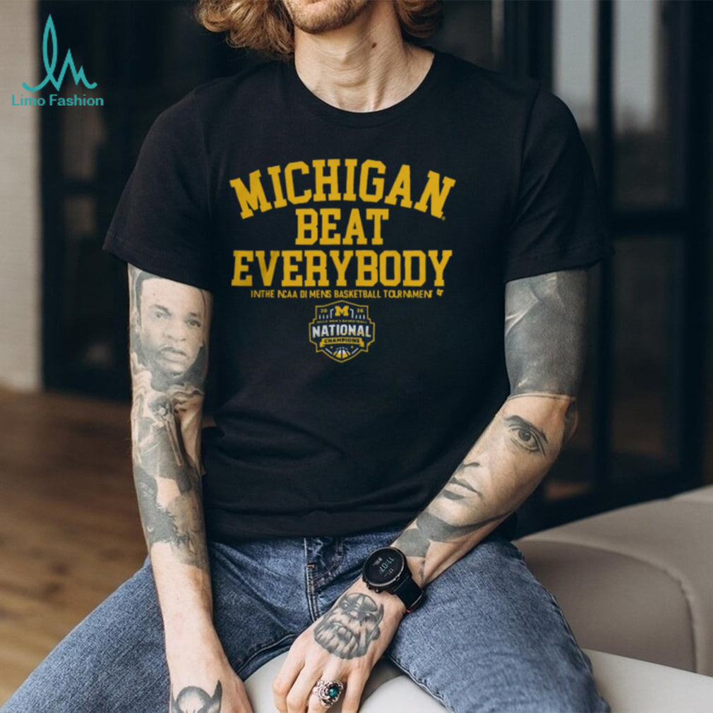 Michigan Beat Everybody 2026 NCAA DI Mens Basketball National Champions T Shirt