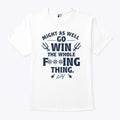 Might As Well Go Win Seattle T Shirt
