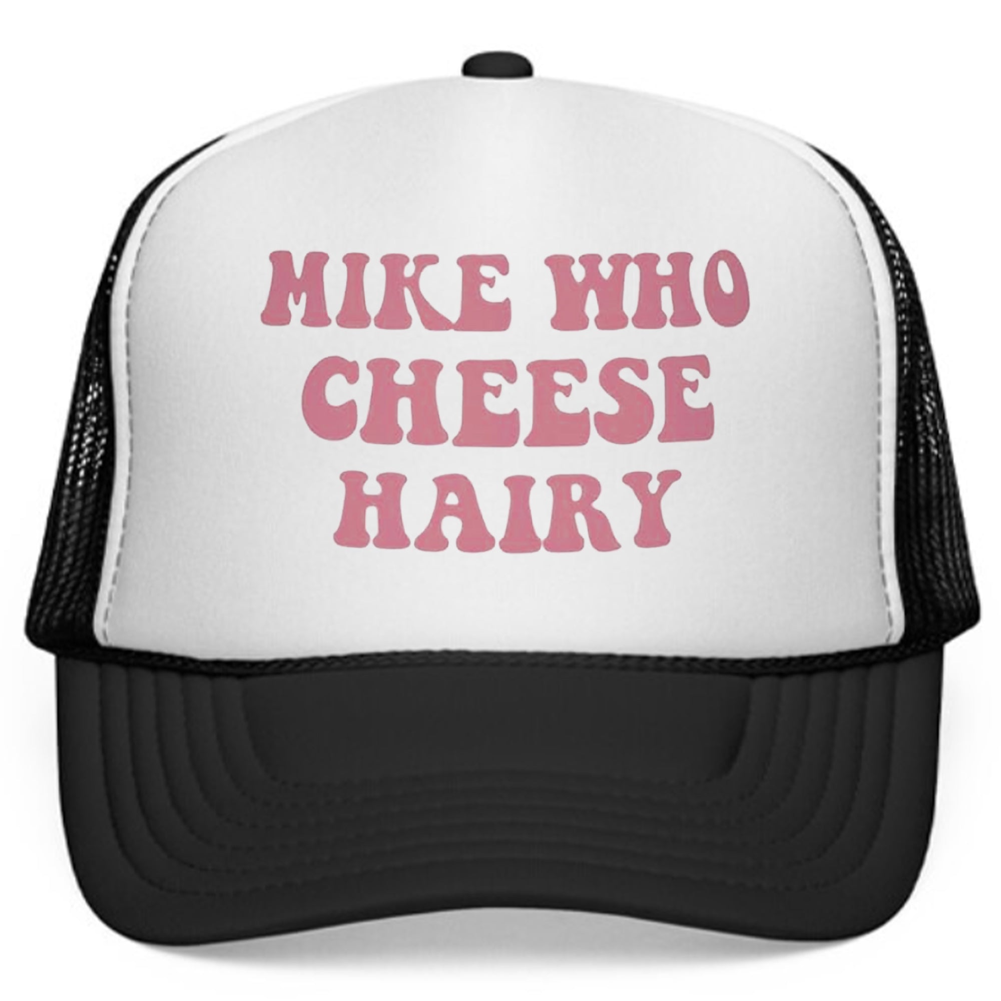 Mike Who Cheese Hairy 2026 Hat