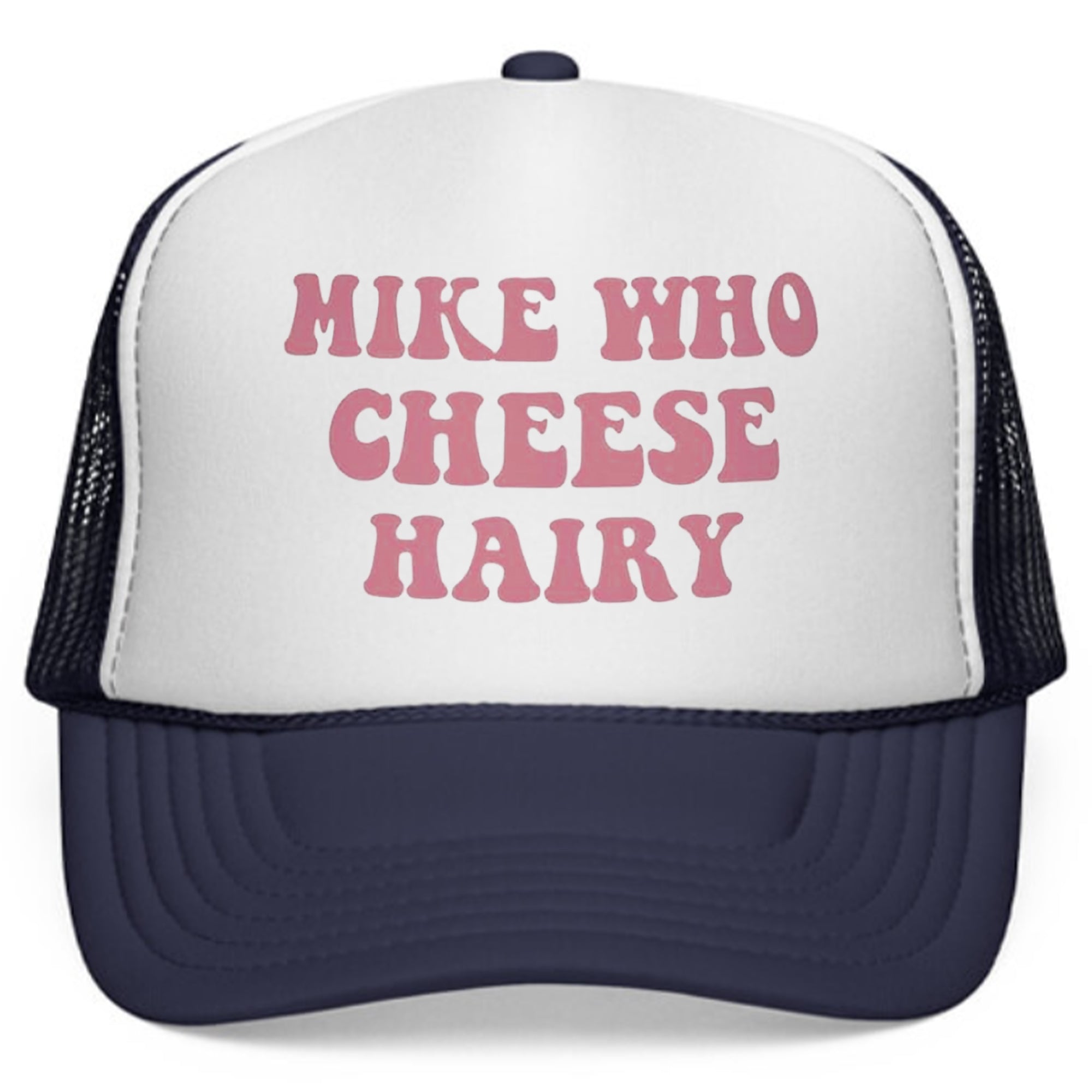 Mike Who Cheese Hairy 2026 Hat