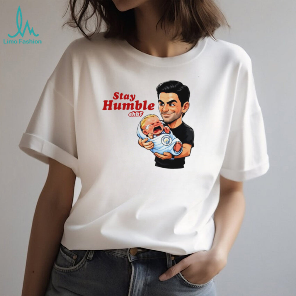 Mikel Arteta Stay Humble Crying Baby Funny Soccer T Shirt