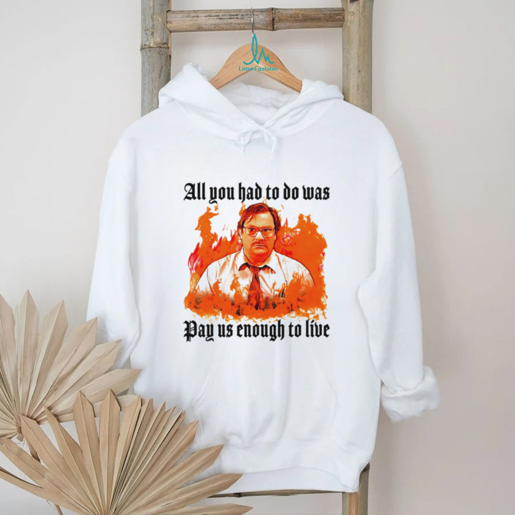 Milton Office Space Pay Us Enough To Live Fire Graphic T Shirt