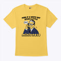Mind If A White Boy Speak A Little Minionese T Shirt