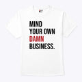 Mind Your Damn Business Tim Walz Shirt