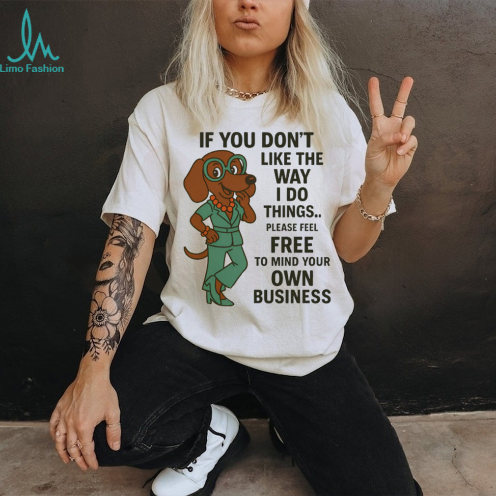 Mind Your Own Business Dachshund T Shirt Sassy Dog in Suit T Shirt