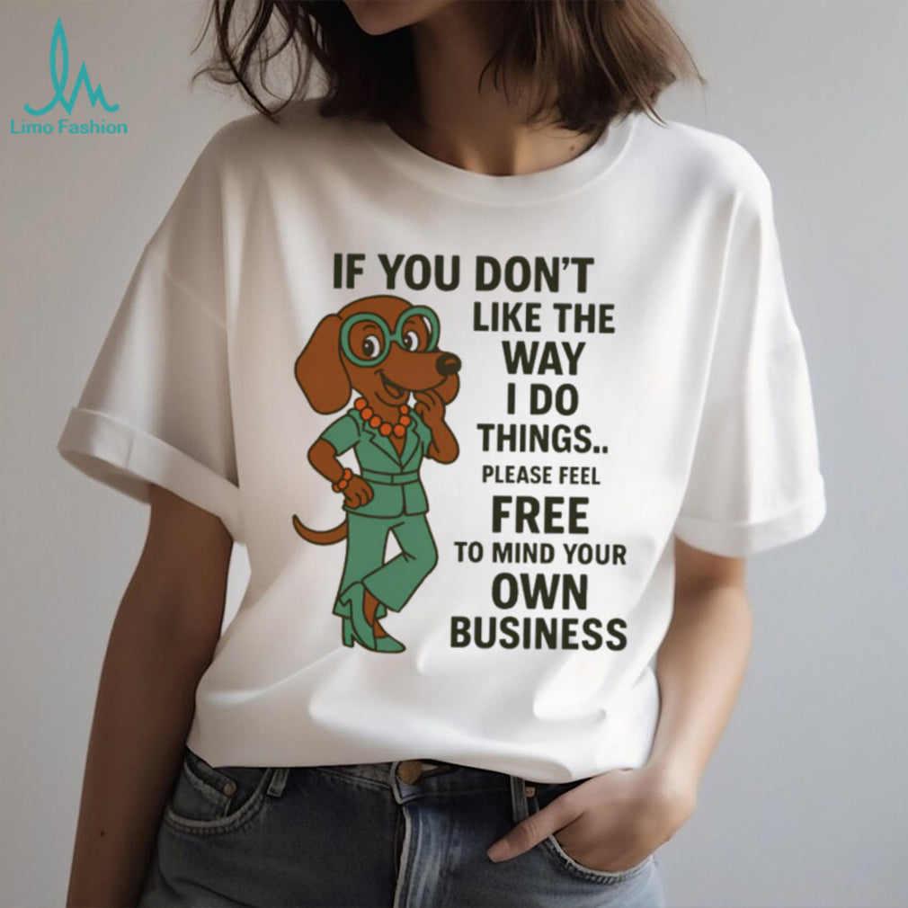 Mind Your Own Business Dachshund T Shirt Sassy Dog in Suit T Shirt