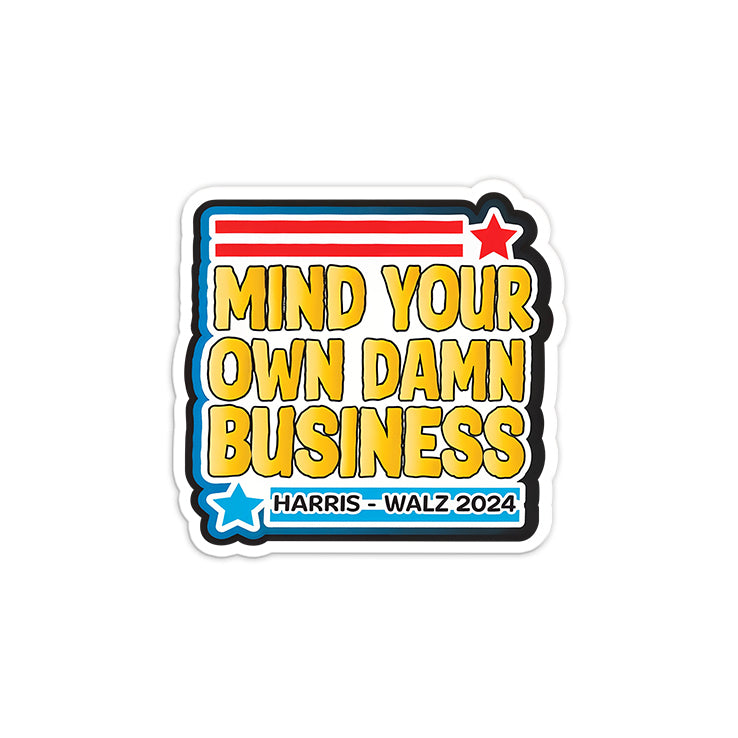 Mind Your Own Damn Business Harris Walz 2024 Sticker