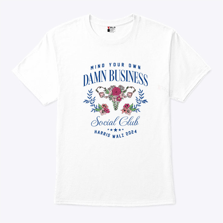 Mind Your Own Damn Business Social Club Harris Walz 2024 Women Rights Shirt