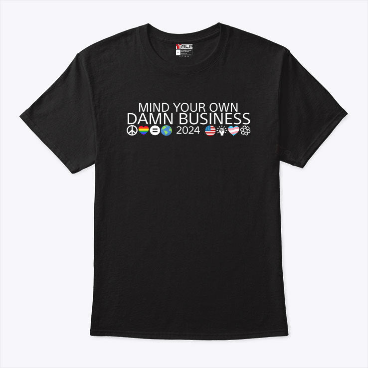 Mind Your Own Damn Business US Issues Shirt