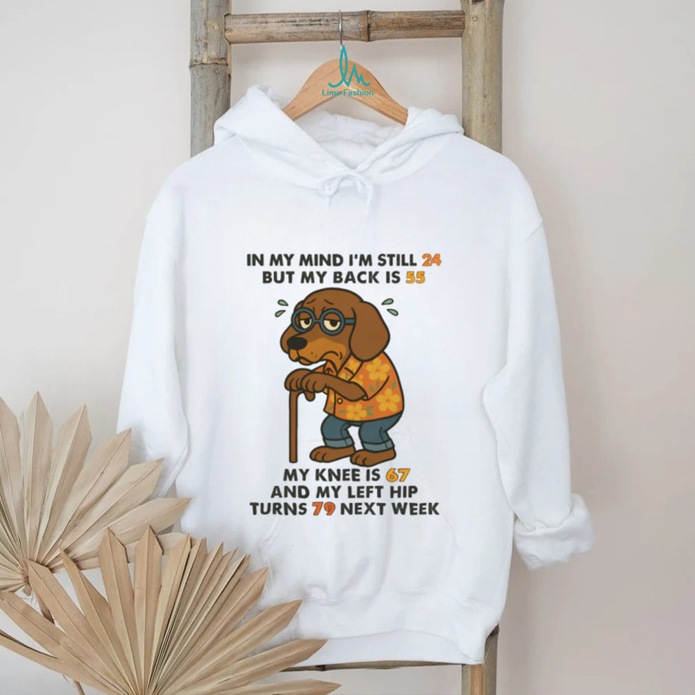 “Mind is 24 Back is 55” Old Dachshund With Cane Funny Age T Shirt