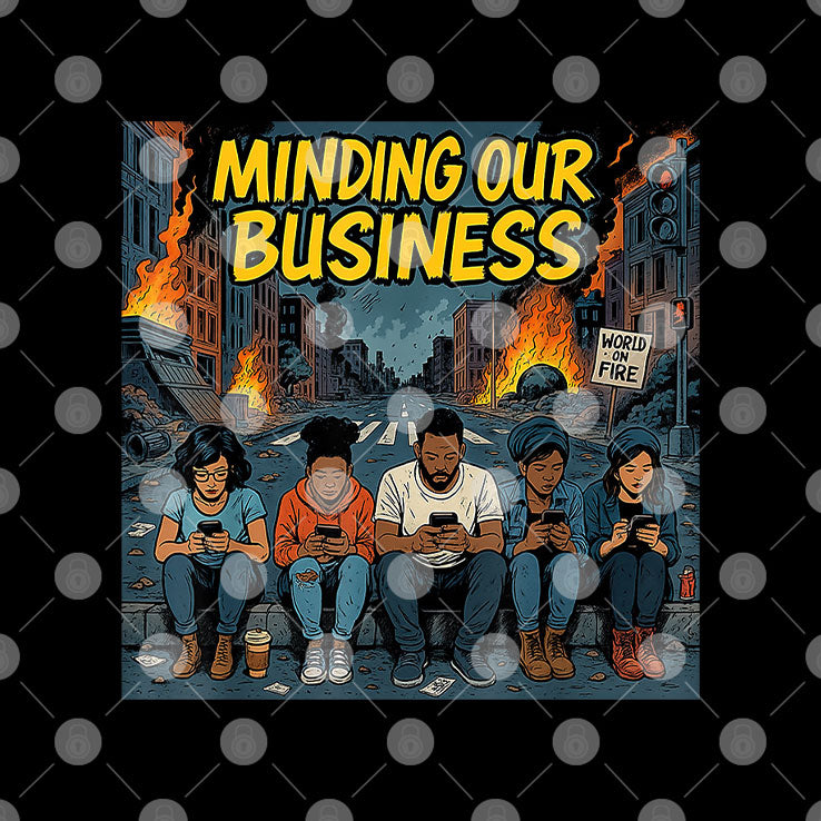 Minding Our Business Apocalypse Satire T Shirt