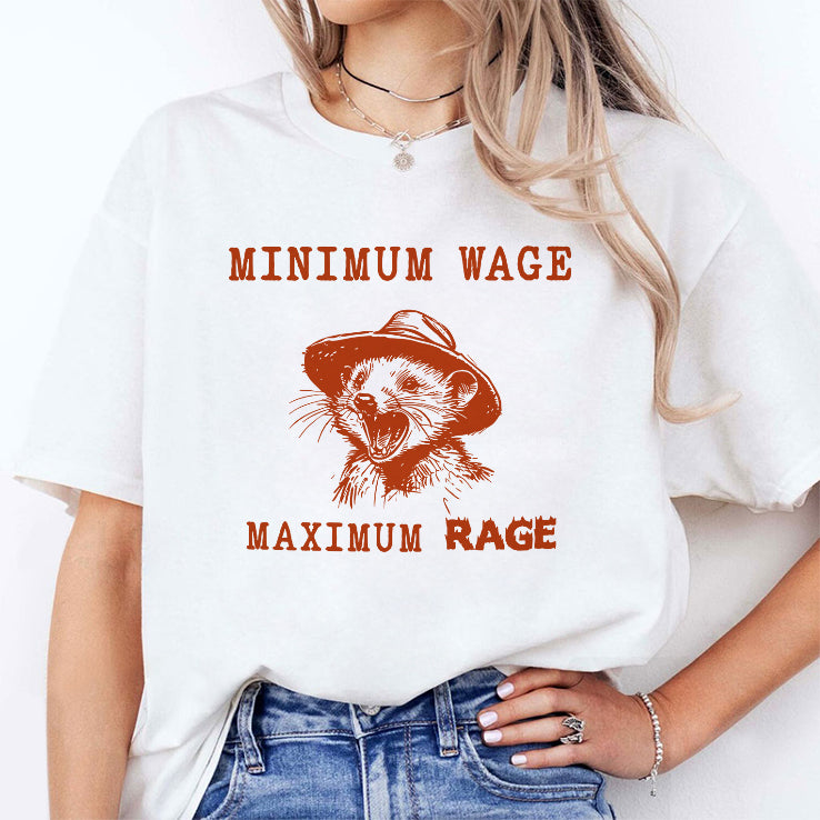 Minimum Wage Maximum Rage Opossum T Shirt