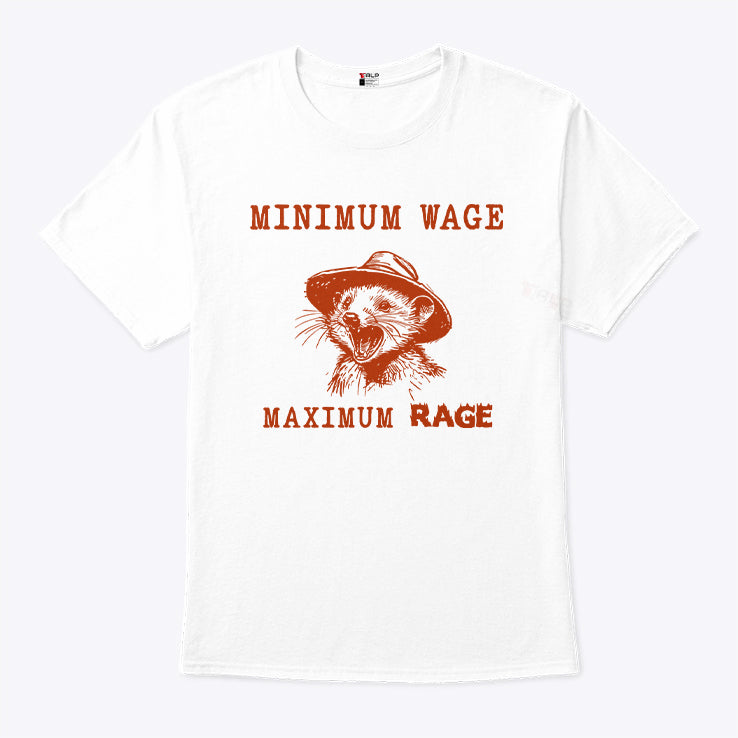 Minimum Wage Maximum Rage Opossum T Shirt