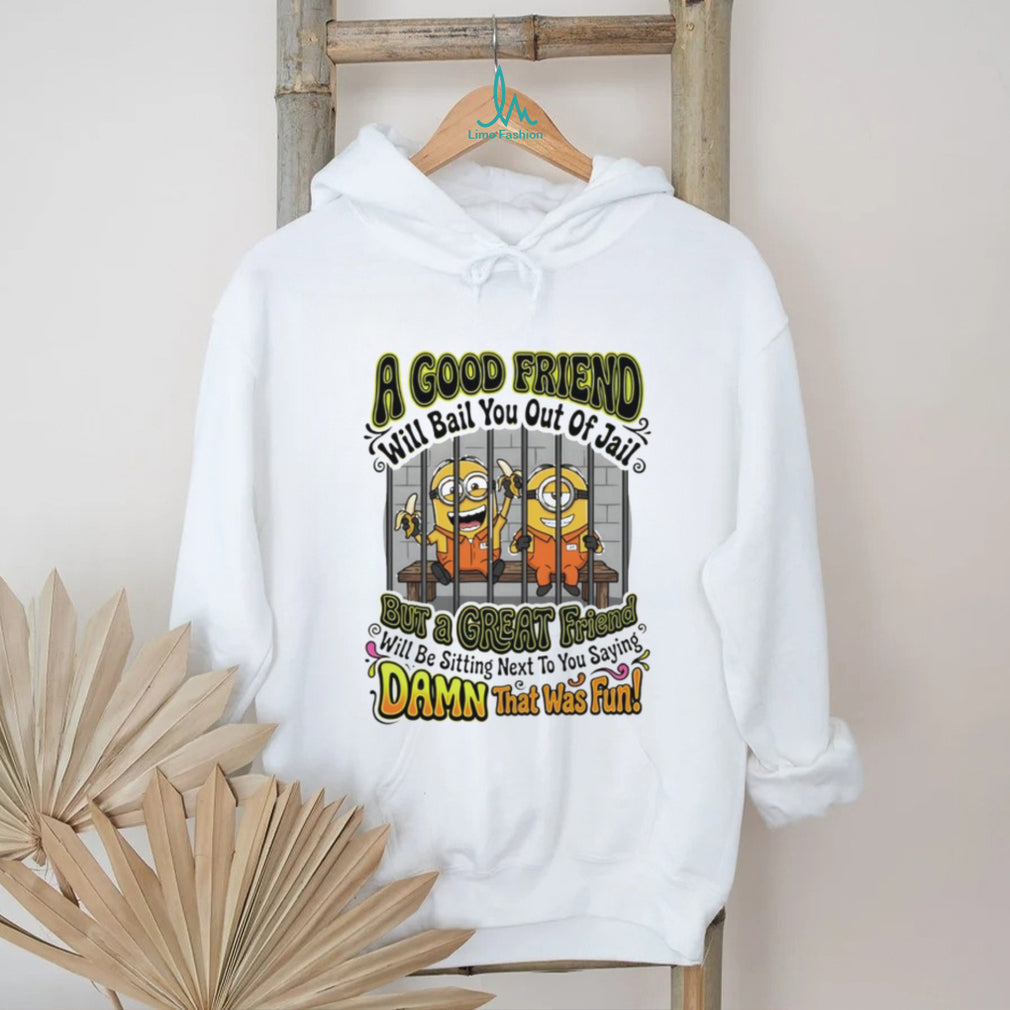 Minions Best Friend Bail You Out Of Jail Humor Quote Vintage Fans Men Women T Shirt