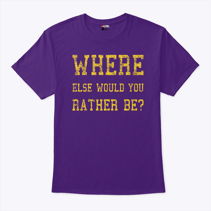 Minnesota Vikings Where Else Would You Rather Be T Shirt