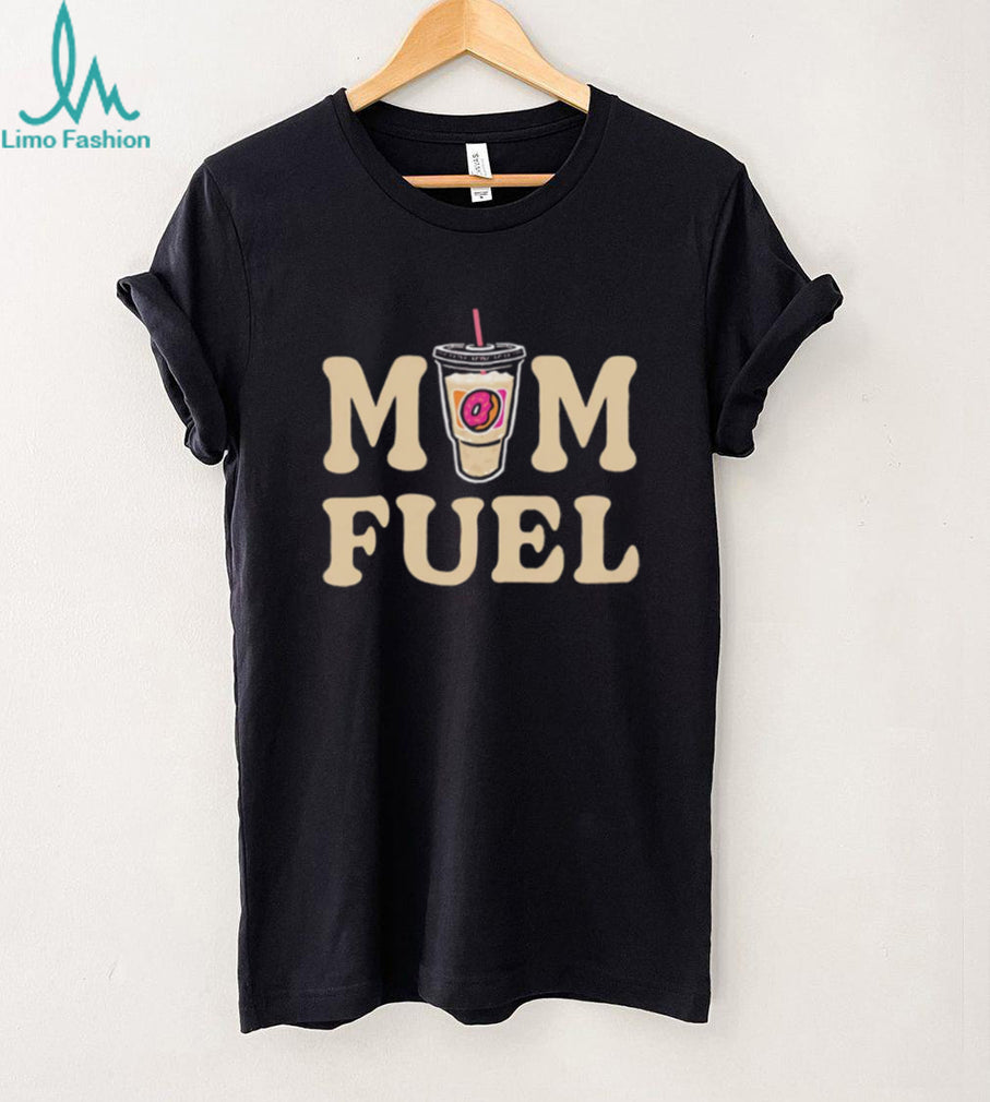 Mom Fuel Iced Coffee and Donut Lover Mother’s Day T Shirt