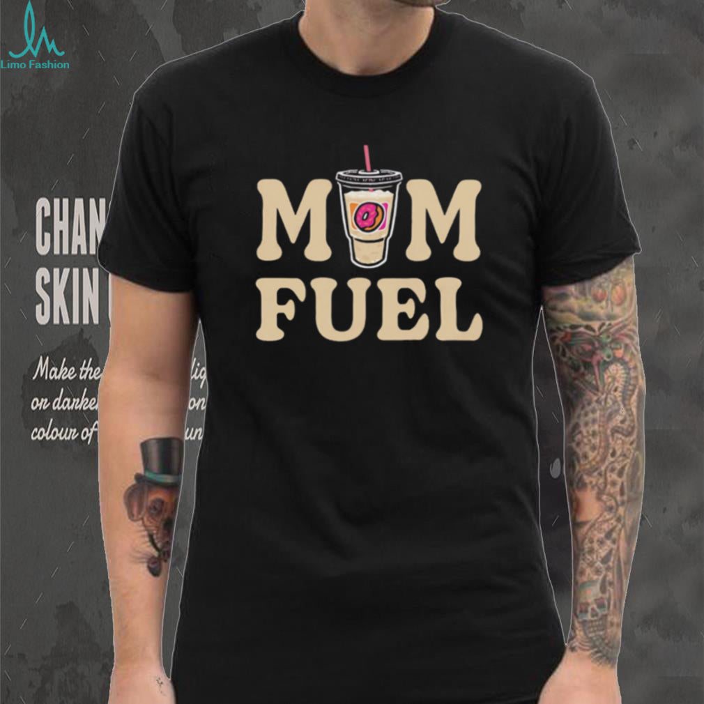 Mom Fuel Iced Coffee and Donut Lover Mother’s Day T Shirt