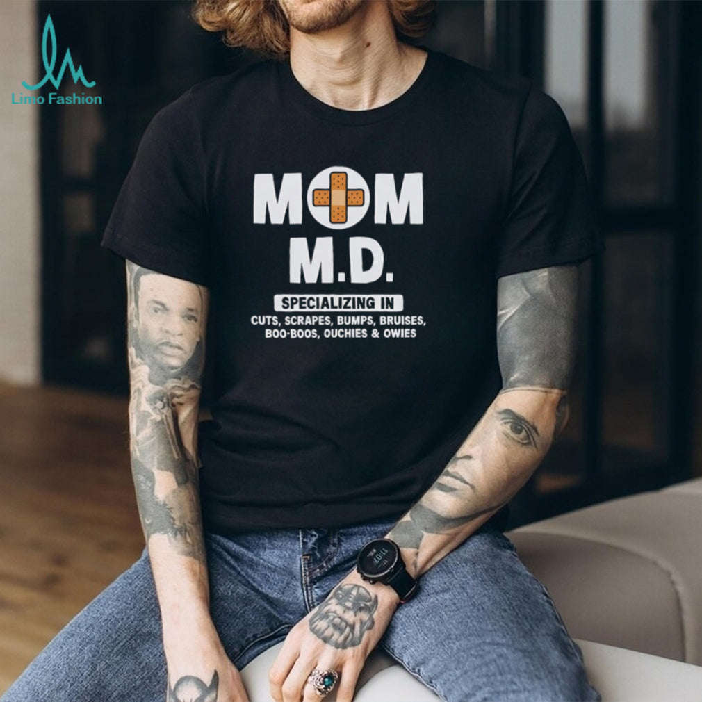 Mom M.D. Specializing In Boo Boos Funny Motherhood T Shirt