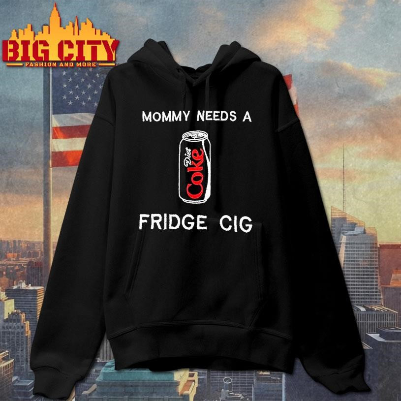 Mommy Needs A Diet Coke Fridge Cig Woman Shirt