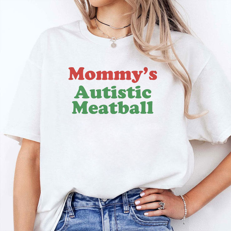 Mommy’s Autistic Meatball T Shirt