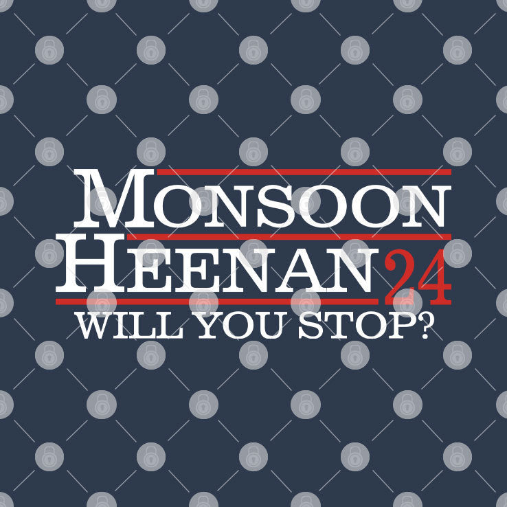 Monsoon Heenan 2024 Will You Stop Shirt