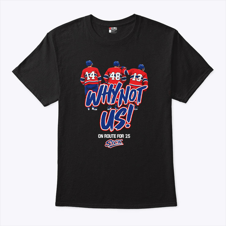 Montreal Canadiens Why Not Us On Route For 25 Sick T Shirt