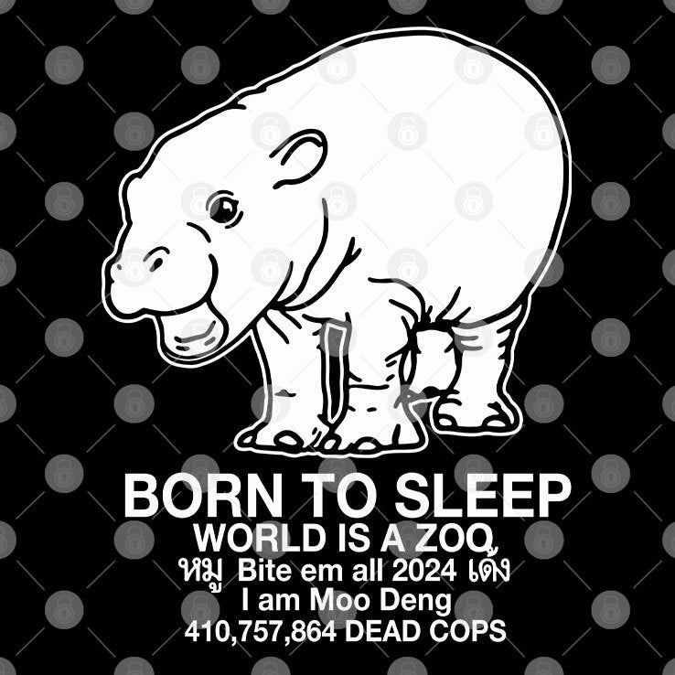 Moo Deng Born To Sleep World Is A Zoo T Shirt