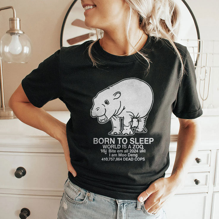 Moo Deng Born To Sleep World Is A Zoo T Shirt