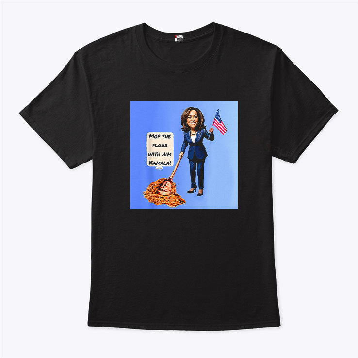 Mop The Floor With Him Kamala T Shirt