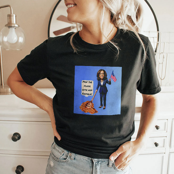 Mop The Floor With Him Kamala T Shirt