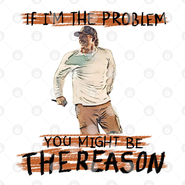 Morgan Wallen If I’m The Problem You Might Be The Reason T Shirt