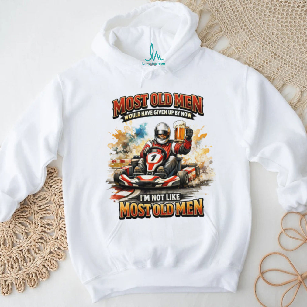 Most Old Men Would Have Given Up By Now Go Kart Racing Beer T Shirt