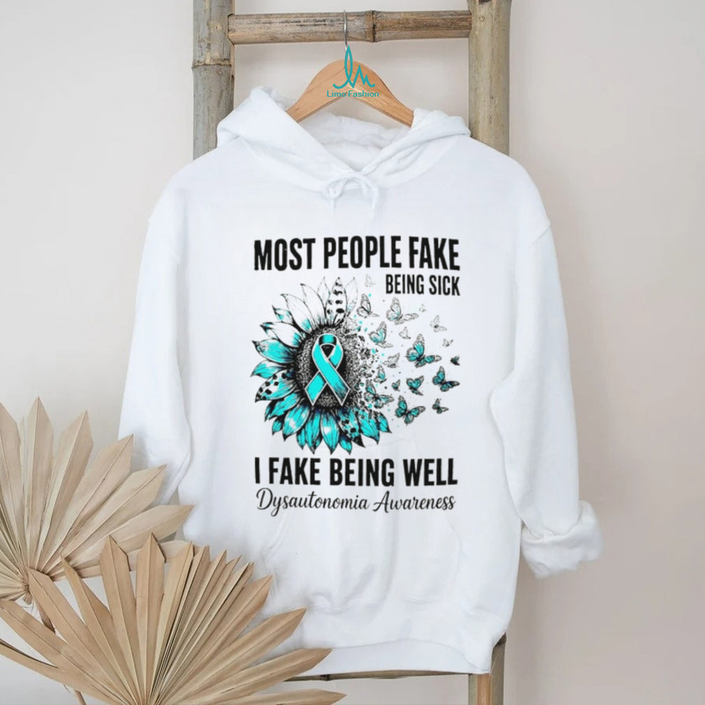 Most people fake being sick I fake being well Dysautonomia Awareness Ribbon shirt