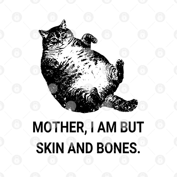 Mother I Am But Skin And Bones Cat T Shirt