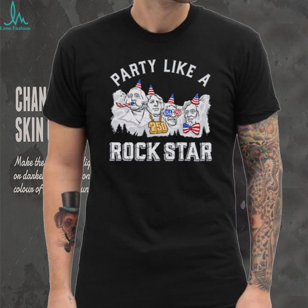 Mount Rushmore Party Like A Rock Star USA 250th Anniversary T Shirt