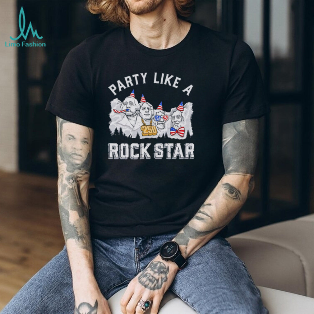 Mount Rushmore Party Like A Rock Star USA 250th Anniversary T Shirt