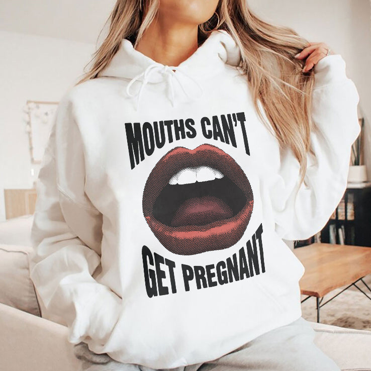 Mouths Can’t Get Pregnant T Shirt
