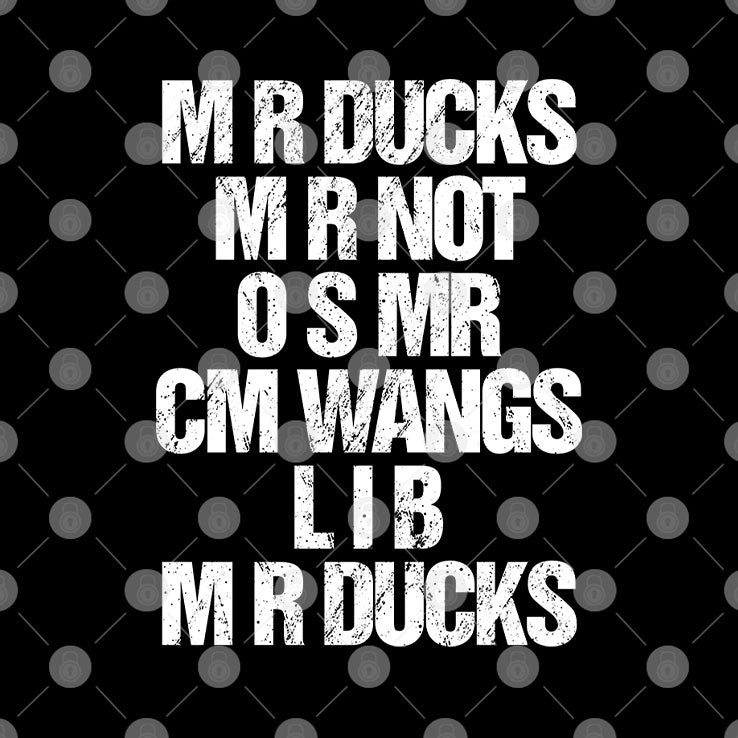 Mr Ducks Mr Not Osmr Cm Wangs Lib Mr Ducks T Shirt