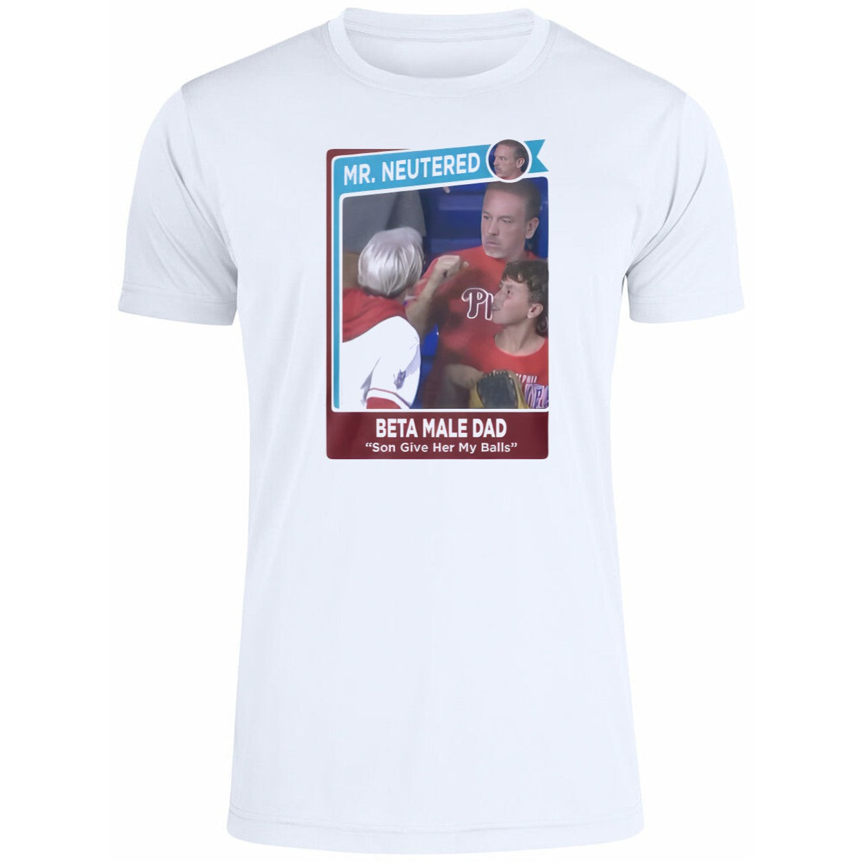 Mr Neutered Beta Male Bad Son Give Her My Balls Shirt
