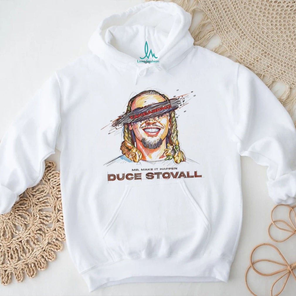 Mr make it happen Duce Stovall yaheardme potrait shirt