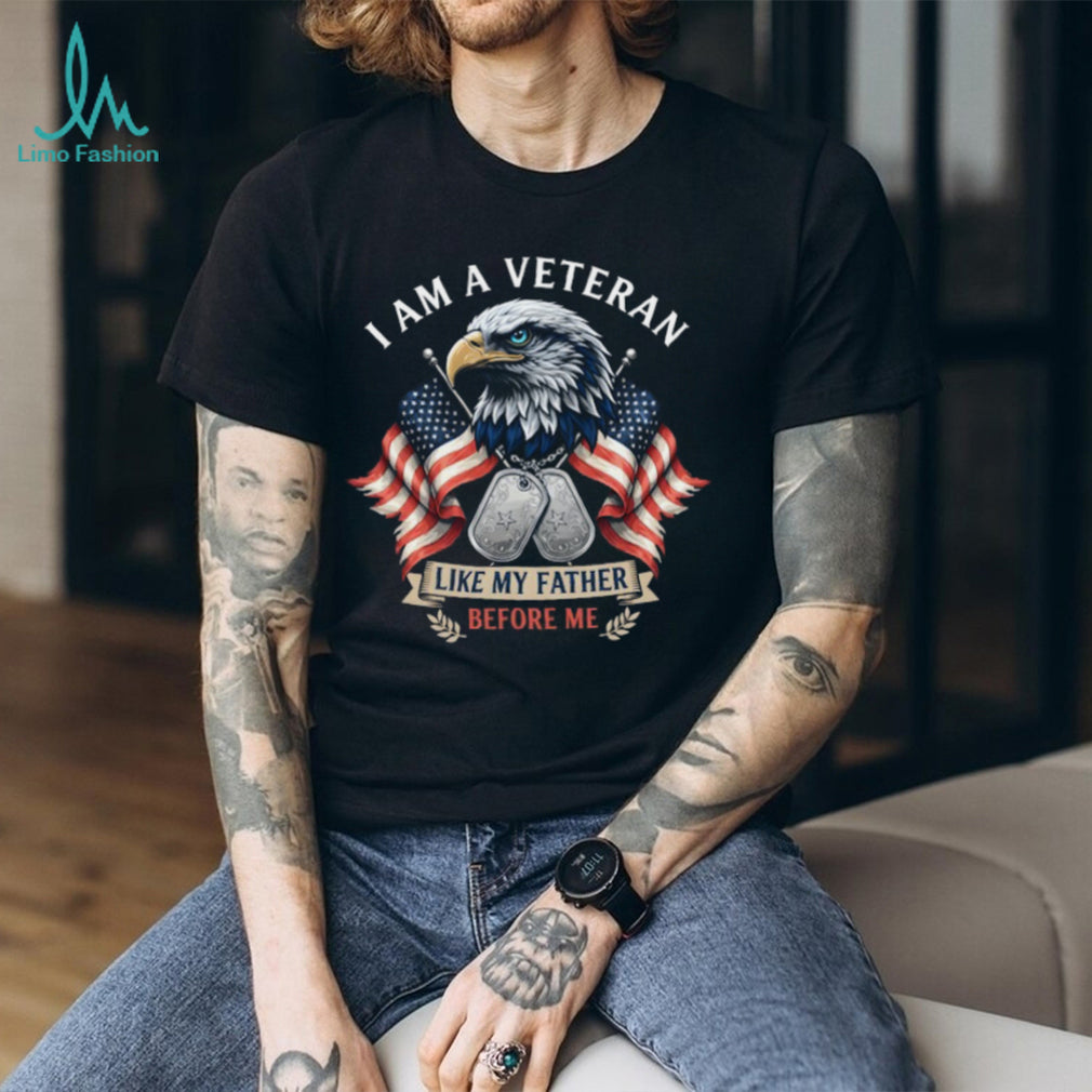 Multi Generational Veteran Pride T Shirt I Am A Veteran Like My Father
