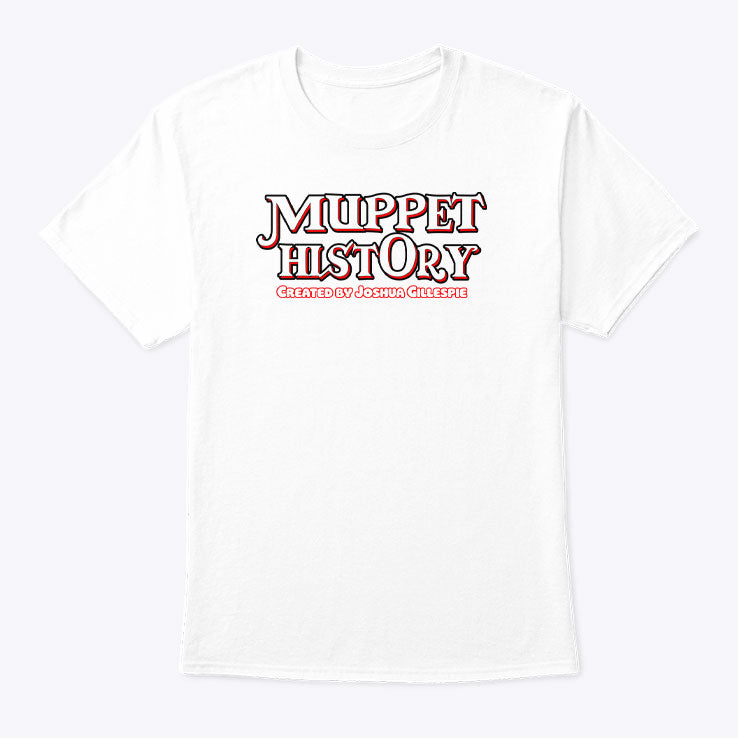 Muppet History Created By Joshua Gillespie Shirt