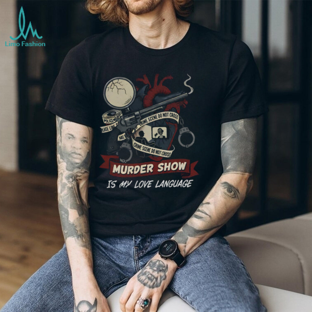 Murder Show Is My Love Language Retro Crime Scene Heart T Shirt