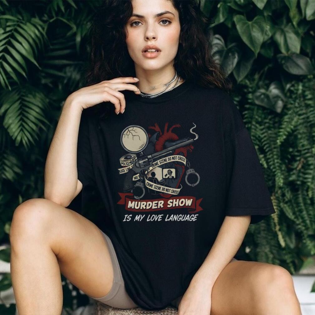 Murder Show Is My Love Language Retro Crime Scene Heart T Shirt