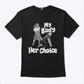 My Body Her Choice Shirt Women’s Version